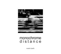 MONOCHROME DISTANCE: Art Photography From Around The World | Fotografien einer Weltreise | Coffee Table Buch | Bildband & Fotobuch | 307 Seiten/Pages ... Distance - Design Edition Series / Serie)