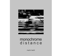 MONOCHROME DISTANCE: Art Photography From Around The World | Fotografien einer Weltreise | Coffee Table Buch | Bildband & Fotobuch | 307 Seiten/Pages ... Distance - Design Edition Series / Serie)