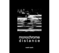 MONOCHROME DISTANCE: Art Photography From Around The World | Fotografien einer Weltreise | Coffee Table Buch | Bildband & Fotobuch | 307 Seiten/Pages ... Distance - Design Edition Series / Serie)
