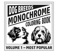 Monochrome Dog Breeds Coloring Book: 50 Dog Portraits with Breed Names | Easy One-Color Designs with Marked Areas for Relaxation and Stress Relief. Volume 1
