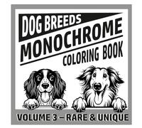 Monochrome Dog Breeds Coloring Book - Volume 3: 50 Rare and Unique Dog Portraits with Breed Names | Easy One-Color Designs with Marked Areas for Relaxation