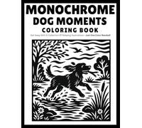 Monochrome Dog Moments Coloring Book: Color Inside the Dot Mark with Just One Color - 30 Relaxing Dog Illustrations for Adults and Teens