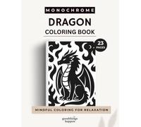 Monochrome Dragon Coloring Book: 23 Bold & Easy Fantasy Dragon Designs for Relaxing Mindful Coloring | Fire Dragons, Baby Dragons, Dragon Eggs & Magical Creatures (Monochrome Coloring Collection)