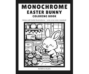 Monochrome Easter Bunny: Coloring book for adults and all ages - Get away with one-color stress relief illustrations (Monochrome Coloring Books)