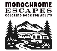 Monochrome Escapes Coloring Book for Adults: Still and Slow, One Color, Black and White, Monochromatic Illustration with Pen or Marker
