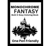 Monochrome Fantasy Coloring Book: Bold & Easy Magical Scenes Featuring Fairies, Dragons, Unicorns, Wizards & More (Monochrome coloring book)