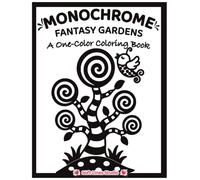 Monochrome Fantasy Gardens: A One-Color Coloring Book with Whimsical Fantasy Garden Designs for Adults and Teens | Bold, High-Contrast Images for ... and Creative Fun (Monochrome Coloring Books)