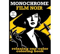 Monochrome Film Noir: Easy One-Color Coloring Book - to calm down and relax (Monochrome Coloring Books)