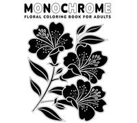 Monochrome Floral Coloring Book for Adults: 45 Single-Sided Flower Designs for Relaxation, Mindfulness and Art Therapy