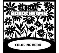 Monochrome Floral Coloring Book for Adults, Teens, and All Ages: One Color Botanical Flower Designs for Relaxation, Stress Relief, Calm, and Easy Cozy ... Pages for Mindfulness, Calm, and Relaxation