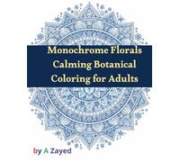 Monochrome Florals - Calming Botanical Coloring for Adults
