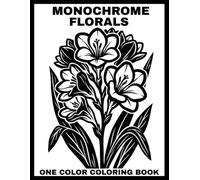 Monochrome Florals One Color Coloring Book for Adults: 41 Mindful Botanical Illustrations for Relaxation