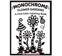Monochrome Flower Gardens: A One-Color Coloring Book with 51 Whimsical Flower Gardens for Relaxation, Stress Relief, Mindful Coloring, and High-Contrast Black-and-White Art