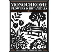 Monochrome Flowers & Botanicals Coloring Book: 35 Progressive One Color Designs from Easy to Detailed for Adults and Teens