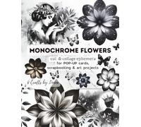 MONOCHROME FLOWERS Cut & Collage Ephemera: for POP-UP cards, scrapbooking & Art Projects