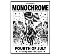 Monochrome Fourth of July Coloring Book For Adults: Easy & Relaxing Patriotic Coloring Book | 40 Simple Minimalist Designs | Independence Day, USA ... Stars | Stress Relief | Single-Sided Pages