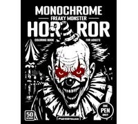 Monochrome Freaky Monster Horror Coloring Book for Adults: 50 Dark and Creepy Monster Designs Featuring Haunted Beasts, Grotesque Creatures & Nightmare Scenes for One-Pen Coloring and Stress Relief