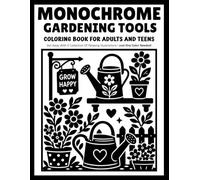 Monochrome Gardening Tools: Garden Coloring Book with Vintage Gardening Tools, Flowers, Plants and Relaxing One-Color Nature Designs for Adults and Teens