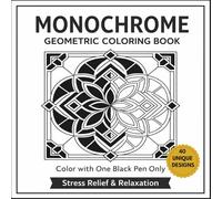 Monochrome Geometric Coloring Book: Bold & Easy Black Ink Patterns for Stress Relief, Relaxation and Creative Focus