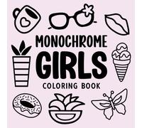 Monochrome Girls Coloring Book: Self-Love Girl Therapy Designs for Women with Cute Cozy Moments, Relaxation, and Self-Care (Bold & Easy Monochrome Coloring)