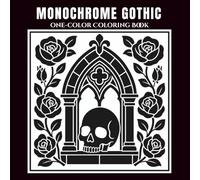 Monochrome Gothic One Color Coloring Book for Adults: Dark Skulls, Ravens & Roses Coloring Pages, Very Easy One Marker Coloring Experience