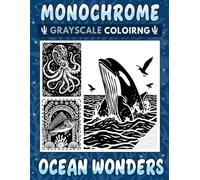 Monochrome Grayscale One Color Coloring Book Ocean Wonders: Beautiful Sea Creatures, Coral Reefs, and Underwater Scenes for Calm, Creativity, and Relaxation