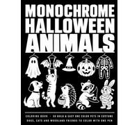 Monochrome Halloween Animals Coloring Book for Adults: 50 Bold & Easy One Color Pets in Costume | Black and White Designs of Dogs, Cats and Woodland ... | Mindless Relaxation (The Monochrome Hour)