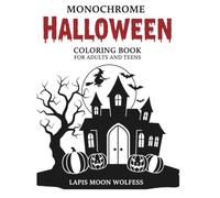 Monochrome Halloween Coloring Book for Adults and Teens: One-Color Coloring Pages Featuring Spooky Skeletons, Vampires, Frankenstein, Witches, Monsters, Candy and More