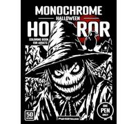 Monochrome Halloween Horror Coloring Book for Adults: 50 Dark Nightmare Scenes Featuring Haunted Houses, Creepy Clowns, Monsters, and Ghosts for One-Pen Coloring and Stress Relief