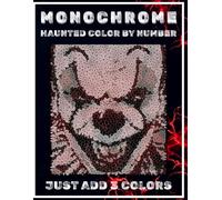Monochrome Haunted Color by Number: A Spooky Halloween Horror Coloring Book: 80 Halloween Horror Mosaic Designs - Book 2 in the Monochrome Series - ... Gray & White (Monochrome Mystery Dot Puzzles)