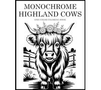 Monochrome Highland Cows Coloring Book: One Color Farm Animal Designs for Relaxation - Easy, Cozy Stress Relief for Adults, Teens, and All Ages