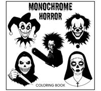 Monochrome Horror Coloring Book: 40 Scary Silhouette & Line Art Pages of Haunted Figures, Masked Killers, Creepy Clowns & More for Adults & Teens Relaxation and Spooky Fun.