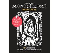 Monochrome Horror Stories Coloring Book: 50 Stress Relief One-Color Designs With Bonus Digital Downloads for Adults and Teens