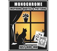 Monochrome Inspiring Quotes & Patterns: A Relaxing Ink-Fill Coloring Book for Adults | Reveal Positive Affirmations and Cozy Hygge Designs with Just ... Relief) (The Cheaper Than Therapy Collection)
