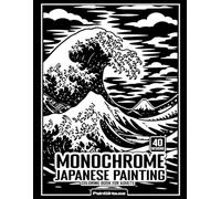 Monochrome Japanese Painting Coloring Book for Adults: Top 40 Iconic Japanese Masterpieces | Bold & Easy One-Pen Coloring for Stress Relief and Relaxation