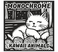 Monochrome Kawaii Animals: Fun Single Color Coloring Book For Adults & Seniors: Cute Animal Designs for Relaxation, Stress Relief & Creative Mindfulness (Monochrome Series)
