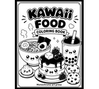 Monochrome Kawaii Food Coloring Book: One color Bold and Easy Cute Foods, Sweet Drinks and Cozy Treats for Relaxation and Stress Relief for adults, teens and all ages.