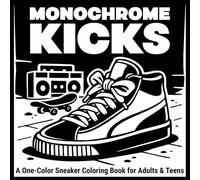 Monochrome Kicks: A Relaxing One-Color Sneaker Coloring Book for Adults and Teens - Featuring Sneakers, Graffiti, Hip Hop, Nature & Urban Street Art Backgrounds