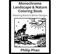Monochrome Landscape & Nature Coloring Book: Relaxing Black & White Designs (Monochrome Coloring Books)