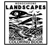 Monochrome Landscapes Coloring Book: A Bold, Easy And Relaxing Nature Escape. 36 Calming Scenes of Mountains, Lakes, Cozy Cabins, Quiet Forests and Crashing Waves. Mindful Journey Through Every Season