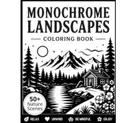 Monochrome Landscapes Coloring Book: An Easy One Color Coloring Book for Adults and Teens Featuring 50 Cozy Nature Scenes, Mountains and Forests for Stress Relief and Relaxation