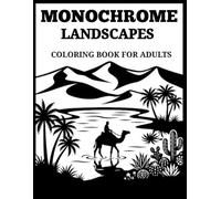 Monochrome Landscapes Coloring Book for Adults: 45 Bold Black and White Nature Scenes Mountains, Forests and Coastal Views for Mindful Relaxation