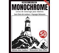 Monochrome - Livre de Coloriage Adulte en Noir et Blanc: 50 Silhouettes de Paysages Relaxants - Dessins en Une Seule Couleur pour Relaxation et Anti-Stress (Série Art Monochrome)