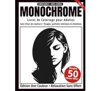 Monochrome - Livre de Coloriage Adulte en Noir et Blanc: 50 Silhouettes Iconiques de Visages et Portraits Intérieurs - Dessins en Une Seule Couleur ... et Anti-Stress (Série Art Monochrome)