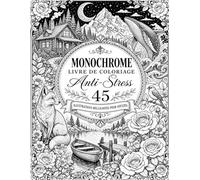 monochrome livre de coloriage pour adultes: 45 Scènes Relaxantes à Colorier en Une Seule Couleur - Paysages, Animaux, Fleurs et Maisons Cosy pour la Détente et la Créativité