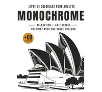 Monochrome: Livre de coloriage pour adultes - Relaxation, anti-stress et coloriage avec une seule couleur