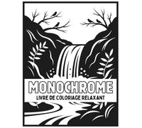 Monochrome livre de coloriage relaxant: Illustrations noir et blanc pour relaxation, pleine conscience et créativité - Thérapie monochrome pour se ... et tous les âges (Monochrome coloriage)