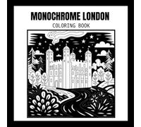 Monochrome London Coloring Book: Relaxing Line Art of Famous Landmarks, Architecture, and City Icons (Monochrome Coloring Book)