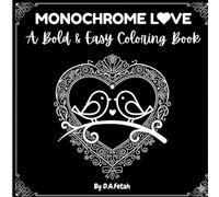 Monochrome Love: Bold and Easy Coloring Book for Adults: Simple Minimalist Romantic Scenes with Thick Lines for Relaxation, Seniors, and Beginners (8.5 x 8.5 Square Edition)
