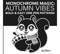 Monochrome Magic Autumn Vibes: Bold & Easy One-Pen Patterns | Coloring Book | 50 Simple Fall Themed Images for Relaxation | Cozy, Hand-drawn Seasonal Illustrations